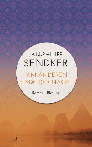 Am anderen Ende der Nacht (Die China-Trilogie 3) von Sendker,  Jan-Philipp