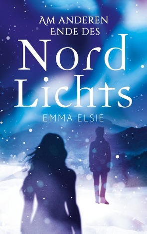 Am anderen Ende des Nordlichts von Elsie,  Emma