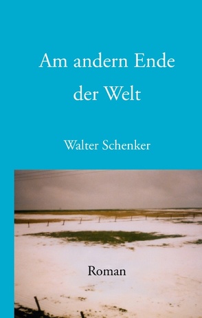 Am andern Ende der Welt von Schenker,  Walter