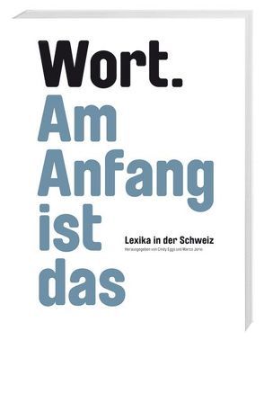 Am Anfang ist das Wort von Doffey,  Marie Ch, Eggs,  Cindy, Erismann,  Peter, Haber,  Peter, Hodel,  Jan, Jorio,  Marco, Lorenz,  Maren, Michel,  Paul, Prodöhl,  Ines, Rüesch,  Martin, Schär,  Suzanne, Schwab,  Andreas