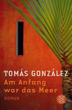 Am Anfang war das Meer von González,  Tomás, Loschütz,  Gert, Schultze Kraft,  Peter, Weiz,  Jan