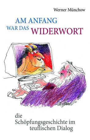 Am Anfang war das Widerwort von Münchow,  Werner