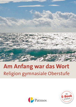 Am Anfang war das Wort – Religion in der gymnasialen Oberstufe von Bubolz,  Georg