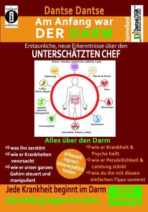 Am Anfang war DER DARM: Erstaunliche, neue Erkenntnisse über den UNTERSCHÄTZTEN CHEF von Dantse,  Dantse