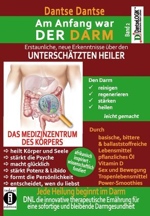 Am Anfang war DER DARM: Erstaunliche neue Erkenntnisse über den UNTERSCHÄTZTEN HEILER von Dantse,  Dantse