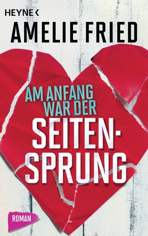 Am Anfang war der Seitensprung von Fried,  Amelie