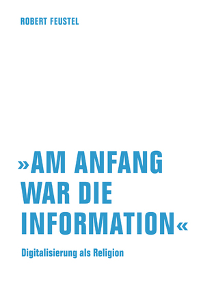 »Am Anfang war die Information« von Feustel,  Robert