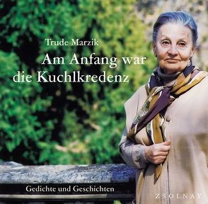 Am Anfang war die Kuchlkredenz von Marzik,  Trude