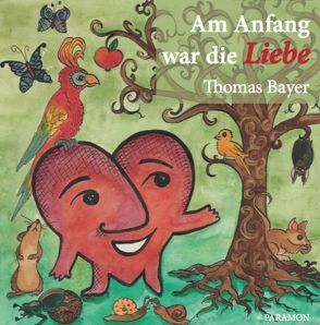 Am Anfang war die Liebe von Bayer,  Thomas