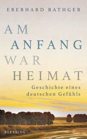 Am Anfang war Heimat von Rathgeb,  Eberhard