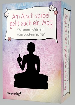 Am Arsch vorbei geht auch ein Weg– 55 Karma-Kärtchen zum Lockermachen von Reinwarth,  Alexandra