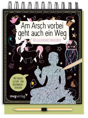 Am Arsch vorbei geht auch ein Weg – Das Gelassenheitskratzbuch von Reinwarth,  Alexandra