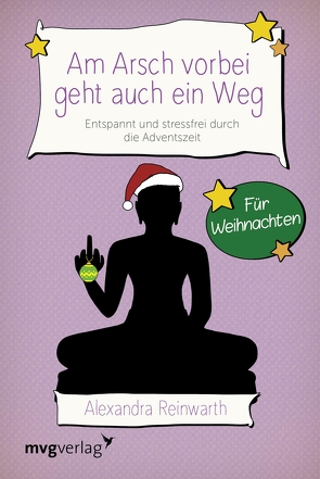 Am Arsch vorbei geht auch ein Weg – Für Weihnachten von Reinwarth,  Alexandra