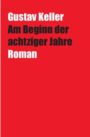 Am Beginn der achtziger Jahre von Keller,  Gustav