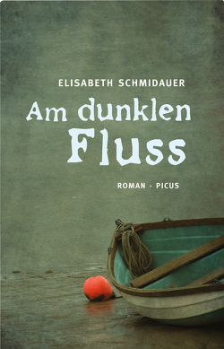 Am dunklen Fluss von Schmidauer,  Elisabeth