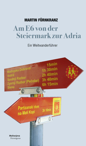 Am E6 von der Steiermark zur Adria von Fürnkranz,  Martin