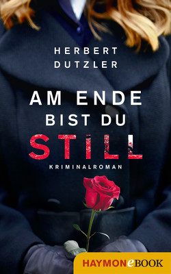 Am Ende bist du still von Dutzler,  Herbert