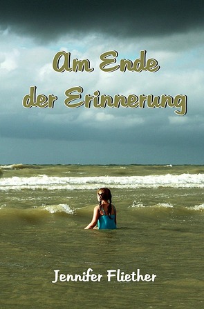 Am Ende der Erinnerung von Fliether,  Jennifer