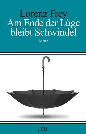 Am Ende der Lüge bleibt Schwindel von Frey,  Lorenz