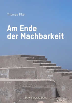 Am Ende der Machbarkeit von Tiller,  Thomas