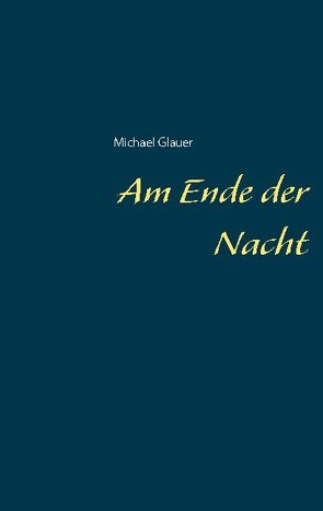 Am Ende der Nacht von Glauer,  Michael