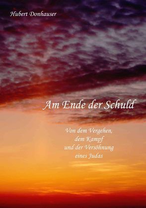 Am Ende der Schuld von Donhauser,  Hubert