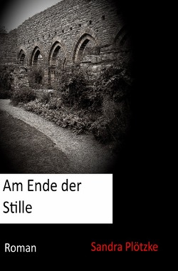 Am Ende der Stille von Plötzke,  Sandra