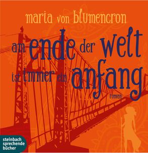 Am Ende der Welt ist immer ein Anfang von von Blumencron,  Maria