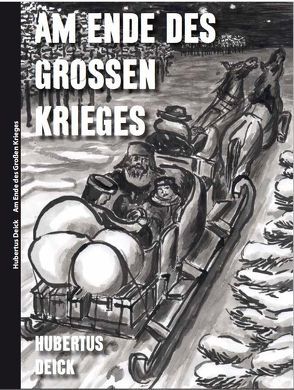 Am Ende des Großen Krieges von Deick,  Hubertus