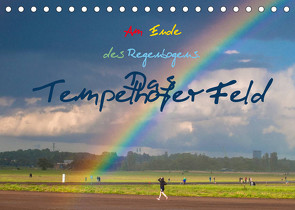 Am Ende des Regenbogens. Das Tempelhofer Feld (Tischkalender 2022 DIN A5 quer) von Drews,  Marianne