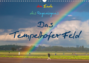 Am Ende des Regenbogens. Das Tempelhofer Feld (Wandkalender 2020 DIN A3 quer) von Drews,  Marianne