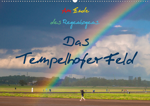 Am Ende des Regenbogens. Das Tempelhofer Feld (Wandkalender 2021 DIN A2 quer) von Drews,  Marianne