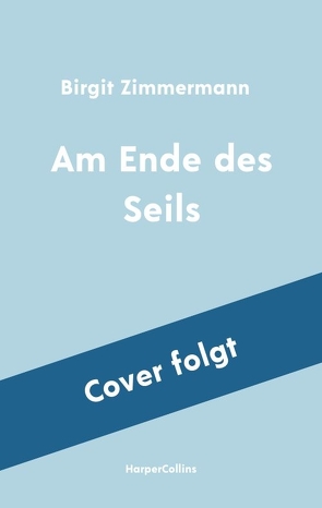 Am Ende des Seils von Zimmermann,  Birgit