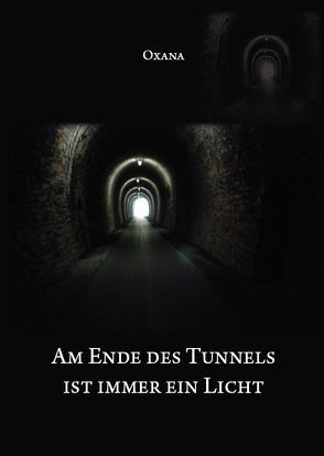 Am Ende des Tunnels ist immer ein Licht von Oxana