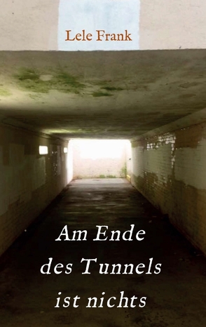 Am Ende des Tunnels ist nichts von Frank,  Lele