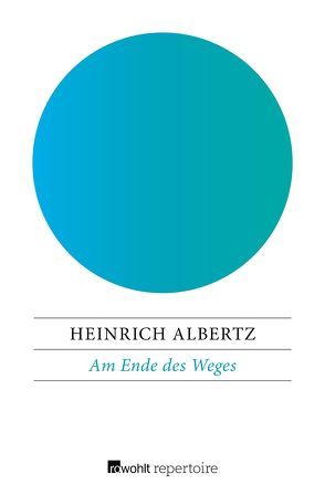 Am Ende des Weges von Albertz,  Heinrich