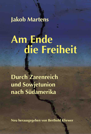 Am Ende die Freiheit von Kliewer,  Berthold, Martens,  Jakob