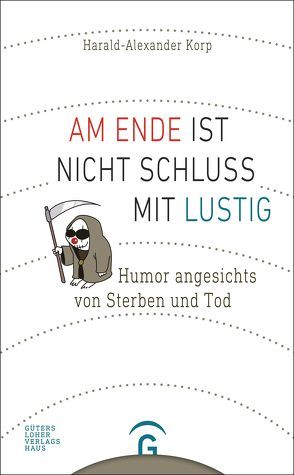 Am Ende ist nicht Schluss mit lustig von Korp,  Harald-Alexander, Möhl,  Karl-Horst