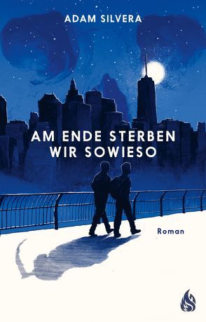 Am Ende sterben wir sowieso von Diestelmeier,  Katharina, Silvera,  Adam