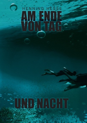 Am Ende von Tag und Nacht von Hesse,  Henning