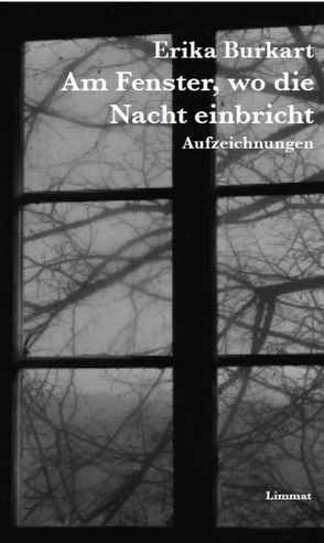 Am Fenster, wo die Nacht einbricht von Burkart,  Erika, Halter,  Ernst