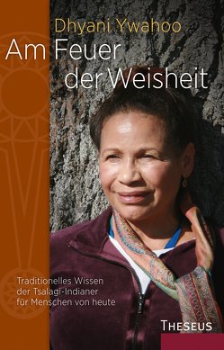 Am Feuer der Weisheit von Ywahoo,  Dhyani