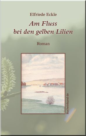 Am Fluss bei den gelben Lilien von Eckle,  Elfriede