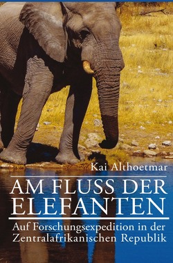 Am Fluß der Elefanten von Althoetmar,  Kai