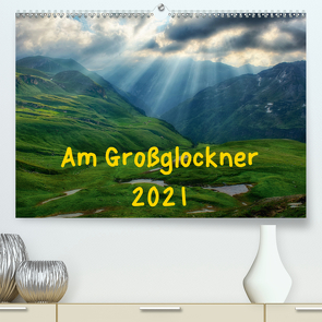 Am Großglockner (Premium, hochwertiger DIN A2 Wandkalender 2021, Kunstdruck in Hochglanz) von und Holger Karius,  Kirsten