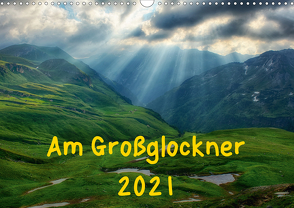 Am Großglockner (Wandkalender 2021 DIN A3 quer) von und Holger Karius,  Kirsten