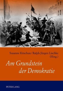 Am Grundstein der Demokratie von Kitschun,  Susanne, Lischke,  Ralph-Jürgen