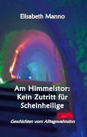 Am Himmelstor: Kein Zutritt für Scheinheilige von Manno,  Elisabeth