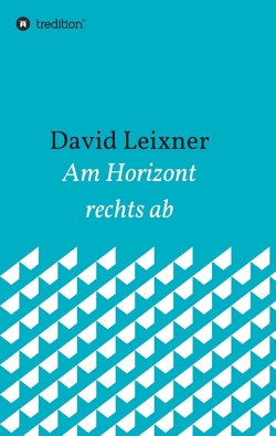 Am Horizont rechts ab von Leixner,  David