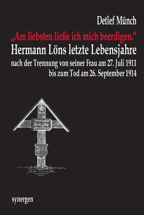 „Am liebsten ließe ich mich beerdigen.“ Hermann Löns letzte Lebensjahre von Münch,  Detlef